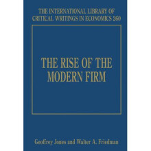 The Rise of the Modern Firm The International Library of Critical Writings in Economics series