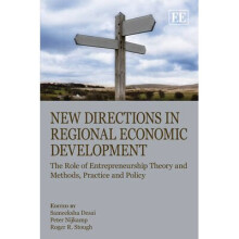 New Directions in Regional Economic Development The Role of Entrepreneurship Theory and Methods, Practice and Policy