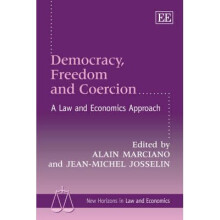 Democracy, Freedom and Coercion A Law and Economics Approach New Horizons in Law and Economics series