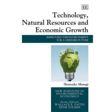 Technology, Natural Resources and Economic Growth Improving the Environment for a Greener Future New Horizons in Environmental Economics series