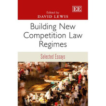 Building New Competition Law Regimes Selected Essays