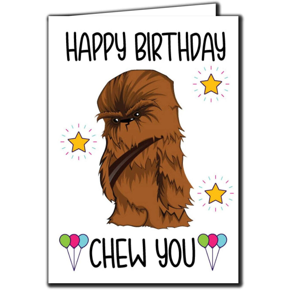 Funny Birthday Card - Happy Birthday Chew You Chewbacca Star Wars C141