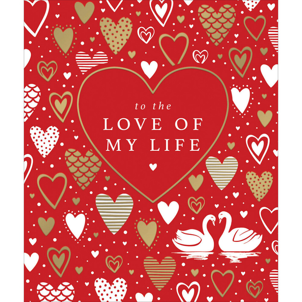 Love Of My Life Love Hearts Foiled Valentine's Day Card Valentines Greeting Cards