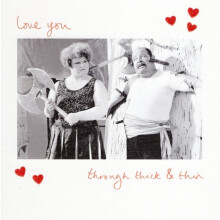 Love You Through Thick & Thin Valentine's Day Greeting Card Funny Cards