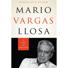 Mario Vargas Llosa A Life of Writing