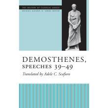 Demosthenes, Speeches 3949 Oratory of Classical Greece 13 The Oratory of Classical Greece