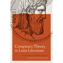 Conspiracy Theory in Latin Literature Ashley and Peter Larkin Series in Greek and Roman Culture