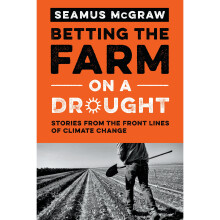 Betting the Farm on a Drought Stories from the Front Lines of Climate Change