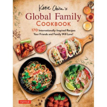 Katie Chin's Global Family Cookbook : Internationally-Inspired Recipes Your Friends and Family Will Love! - Margaret McSweeney - book