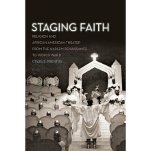 Staging Faith Religion and African American Theater from the Harlem Renaissance to World War II