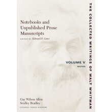 Notebooks and Unpublished Prose Manuscripts Volume V Volume V Notes The Collected Writings of Walt Whitman