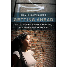 Getting Ahead Social Mobility, Public Housing, and Immigrant Networks