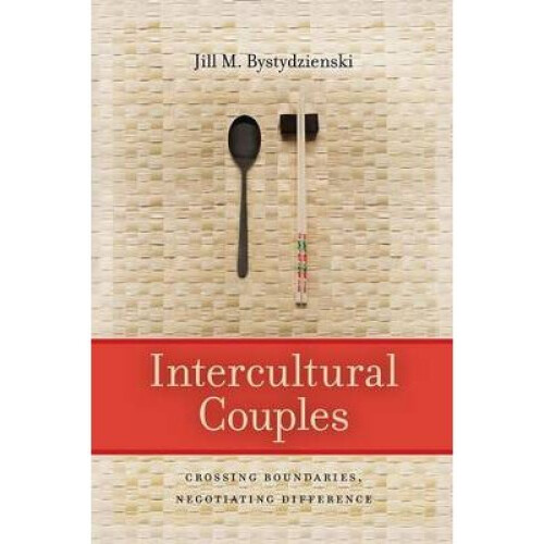 Intercultural Couples Crossing Boundaries, Negotiating Difference