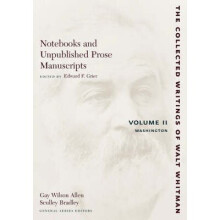 Notebooks and Unpublished Prose Manuscripts Volume II Volume II Washington The Collected Writings of Walt Whitman