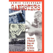 Gangsters 50 Years of Madness, Drugs, and Death on the Streets of America