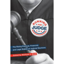 Running for Judge The Rising Political, Financial, and Legal Stakes of Judicial Elections