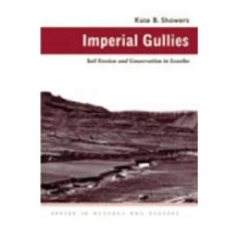 Imperial Gullies Soil Erosion and Conservation in Lesotho Series in Ecology History Series in Ecology and History