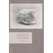 Modernity's Mist British Romanticism and the Poetics of Anticipation Lit Z