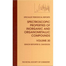 Spectroscopic Properties of Inorganic and Organometallic Compounds Volume 30 Specialist Periodical Reports