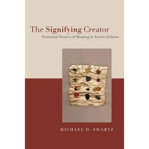 The Signifying Creator Nontextual Sources of Meaning in Ancient Judaism