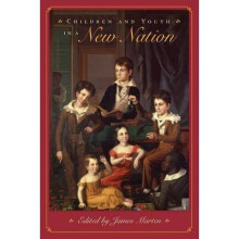 Children and Youth in a New Nation Children and Youth in America