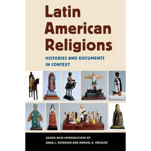 Latin American Religions Histories and Documents in Context