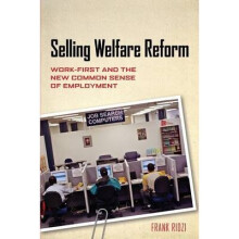 Selling Welfare Reform WorkFirst and the New Common Sense of Employment