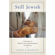 Still Jewish A History of Women and Intermarriage in America