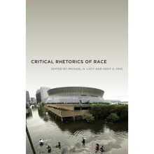 Critical Rhetorics of Race Critical Cultural Communication