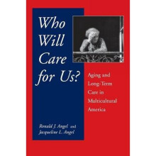 Who Will Care For Us Aging and LongTerm Care in Multicultural America