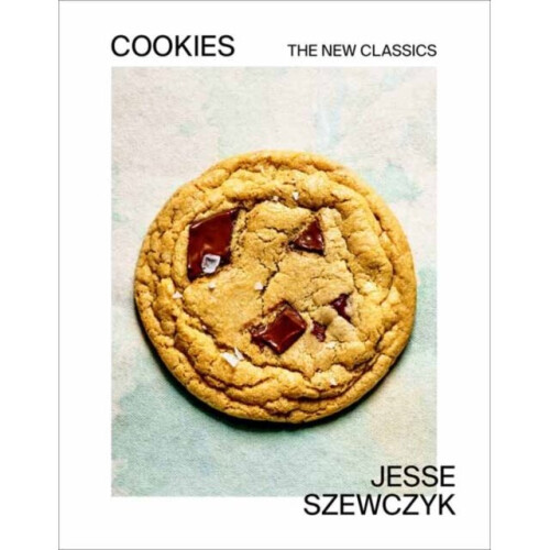 Cookies : The New Classics: A Baking Book - Jesse Szewczyk - book