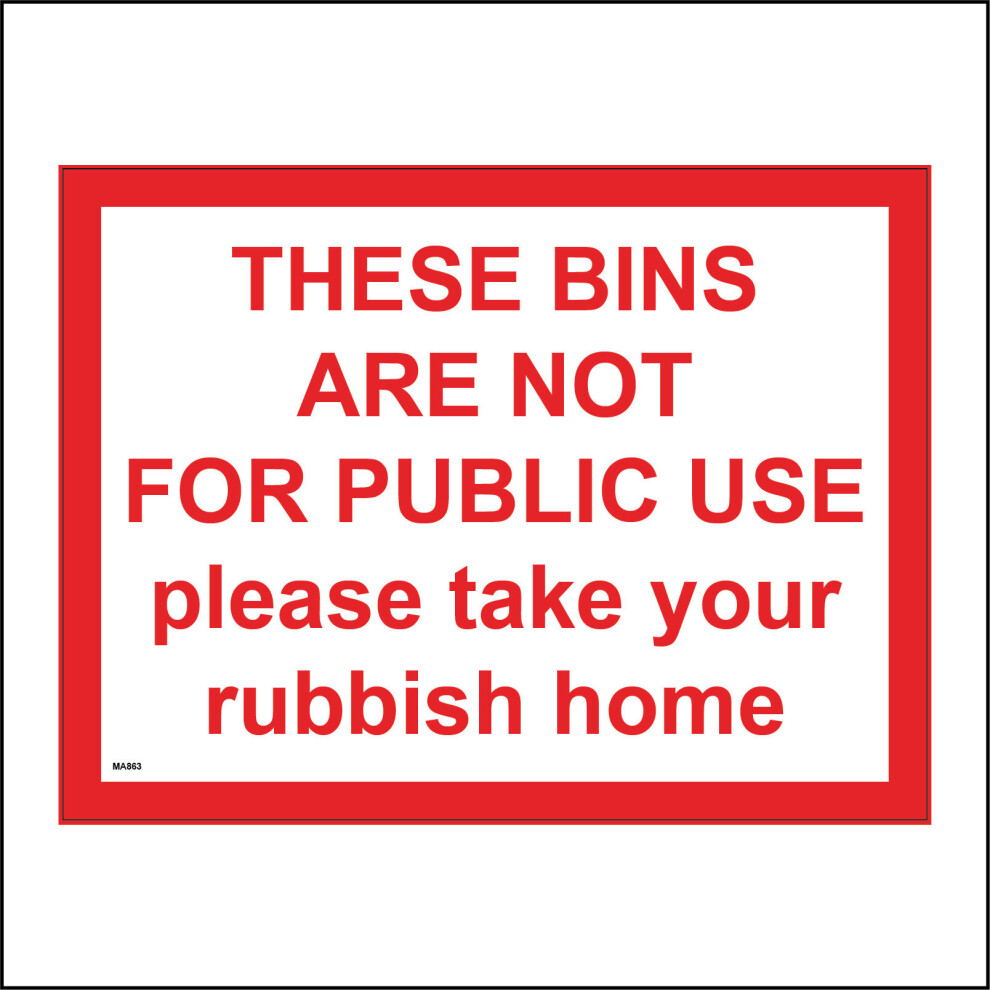 (400 x 300mm - 16 x 12, E - 3mm Standard Foamex Foamboard) MA863 These Bins Are Not For Public Use Take Your Rubbish Home Sign Waste Trash 600mm x 450-image-OPC-P8XCY6R-NEW