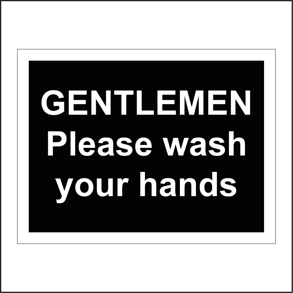 (600 x 400mm - 24 x 16, D - 1mm Pvc Foamex) GG010 Gentlemen Please Wash Your Hands Sign Toilets Lads Male Boys Hygiene 600mm x 450mm B - Magnetic - Ve-image-OPC-P8XD6BC-NEW