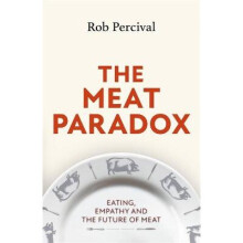 The Meat Paradox: 'Brilliantly provocative, original, electrifying' Bee Wilson, Financial Times