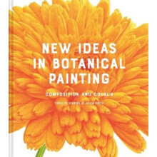 New Ideas in Botanical Painting: composition and colour - Book