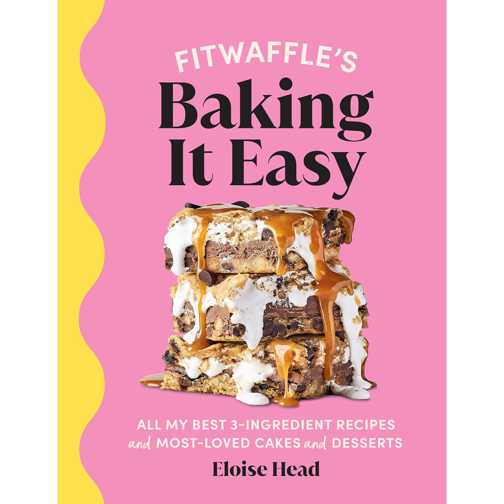 Fitwaffle's Baking It Easy: All my best 3-ingredient recipes and most-loved cakes and desserts 