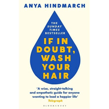 If In Doubt, Wash Your Hair: A Manual for Life