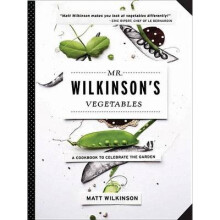 Mr Wilkinson's Vegetables A Cookbook to Celebrate the Garden