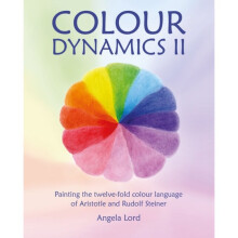 Colour Dynamics II : Painting the twelvefold colour language of Aristotle and Rudolf Steiner - Angela Lord - book