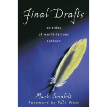 Final Drafts : Suicides of World-Famous Authors - Mark Seinfelt - book