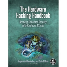 The Hardware Hacking Handbook : Breaking Embedded Security with Hardware Attacks - Colin O'Flynn - book
