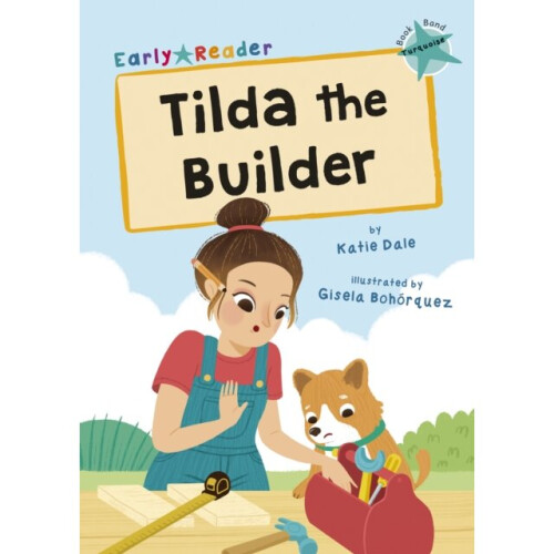 Tilda the Builder : (Turquoise Early Reader) - Katie Dale - book