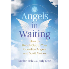 Angels in Waiting : How to Reach Out to Your Guardian Angels and Spirit Guides - Judy Katz - book