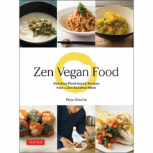 Zen Vegan Food : Delicious Plant-based Recipes from a Zen Buddhist Monk - Koyu Iinuma - book
