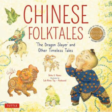 Chinese Folktales : The Dragon Slayer and Other Timeless Tales - Shiho S. Nunes - book