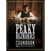 The Official Peaky Blinders Cookbook : 50 Recipes selected by The Shelby Company Ltd - Rob Morris - book