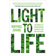 Light to Life : The miracle of photosynthesis and how it can save the planet - Raffael Jovine - book