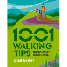 1001 Walking Tips : Navigation, fitness, gear and safety advice for hillwalkers, trekkers and urban adventurers : 4 - Paul Besley - book
