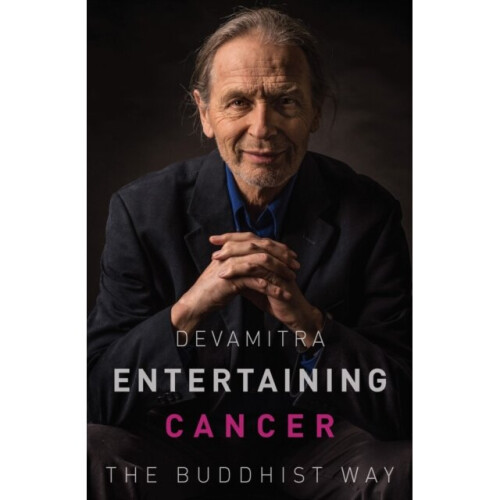Entertaining Cancer : The Buddhist Way - Devamitra - book