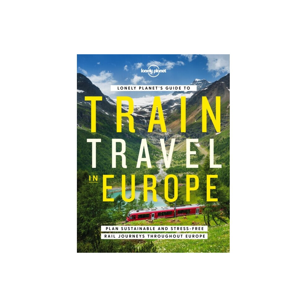 Lonely Planet's Guide to Train Travel in Europe - Lonely Planet - book